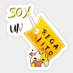 I love my pet. Phrase in Spanish, phrase in Castilian: Soy un regalito. Your cat, your gift. Sticker